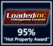 Loaded Inc. Review - 95% (Hot Property Award)